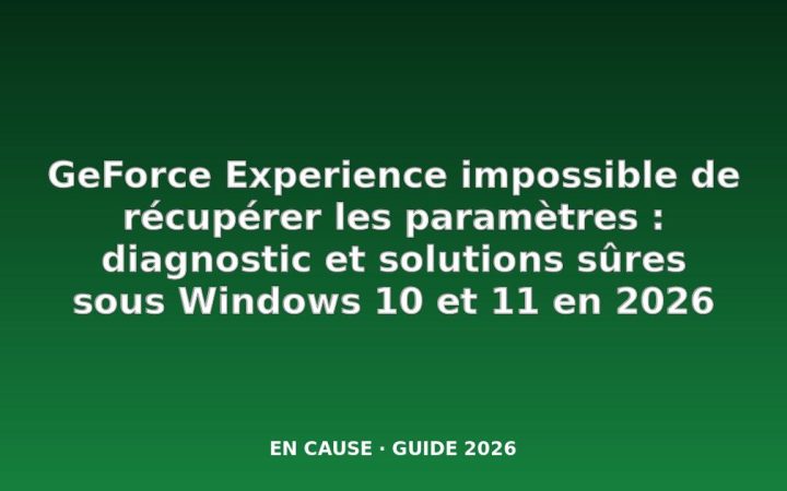 Comment corriger l’erreur « Impossible de récupérer les paramètres » de GeForce Experience sous Windows 10 &amp ; 11