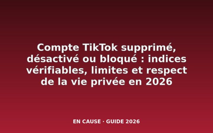Comment savoir si quelqu’un a supprimé ou désactivé son compte TikTok ?
