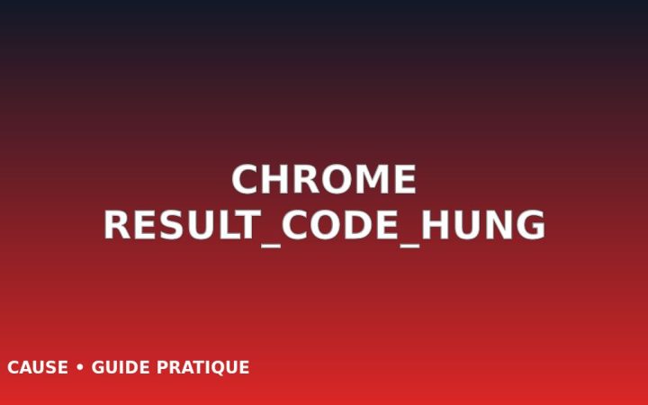 Erreur RESULT_CODE_HUNG dans Chrome : 8 solutions à essayer