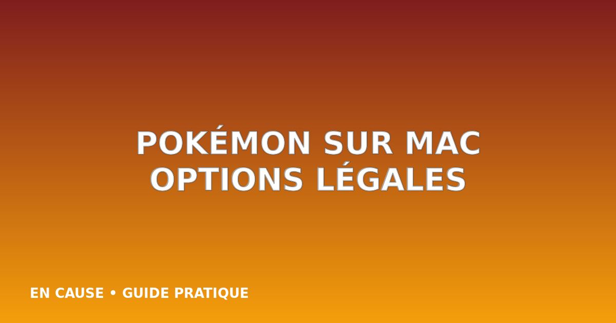 Jouer aux anciens Pokémon sur Mac : ce qui est légal et les options sûres